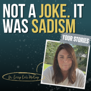 Harmless Joke? No, It Was Sadism & Why Your Body Spotted the Truth First